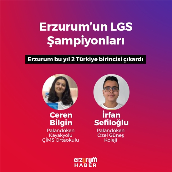 LGSde Erzurumdan iki Türkiye birinciliği