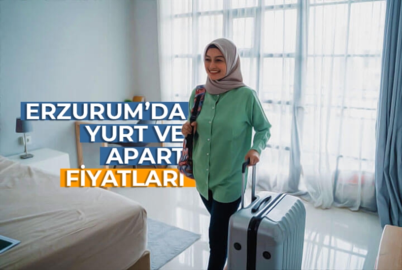 Erzurum Yurt ve Apart Fiyatları!