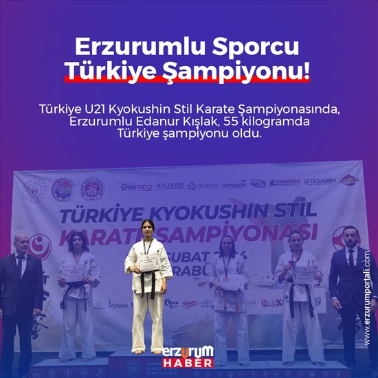 Erzurumlu Edanur Kışlak Türkiye Şampiyonu Oldu