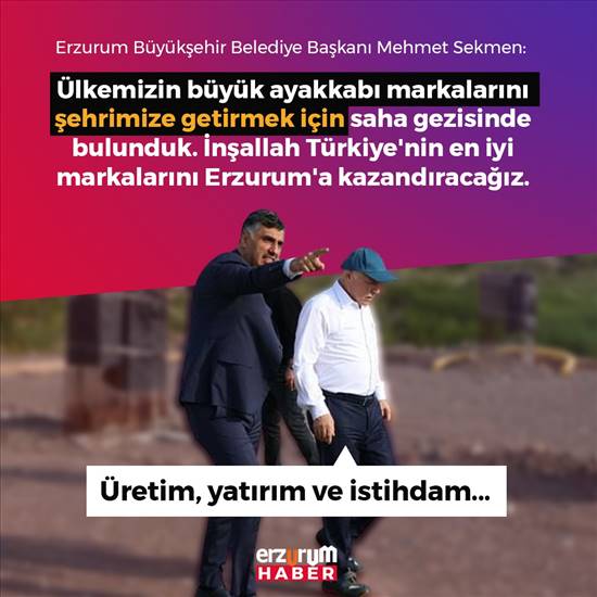 Büyükşehir Belediye Başkanı Mehmet Sekmen: Türkiyenin en iyi markalarını Erzuruma kazandıracağız