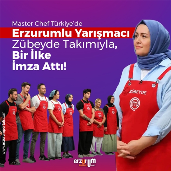 Master Chef Türkiye’de Erzurumlu Yarışmacı, Bir İlke İmza Attı!