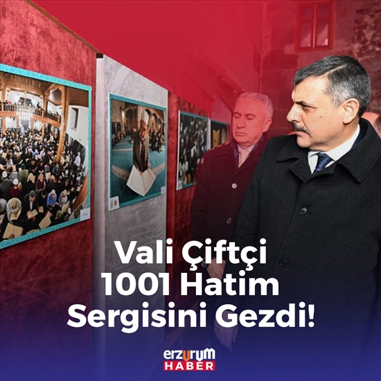Erzurum Valisi Çiftçi 1001 Hatim Sergisini Gezdi!