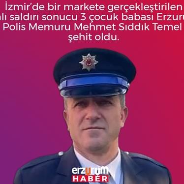 İzmir’de Silahlı Saldırı: Erzurumlu Polis Memuru Şehit Oldu