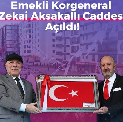 Emekli Korgeneral Zekai Aksakallı Caddesi Açıldı