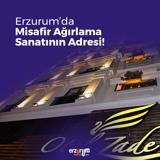 Erzurum’da Misafir Ağırlama Sanatının Adresi!