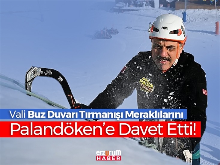 Vali Buz Duvarı Tırmanışı Meraklılarını Palandöken’e Davet Etti!