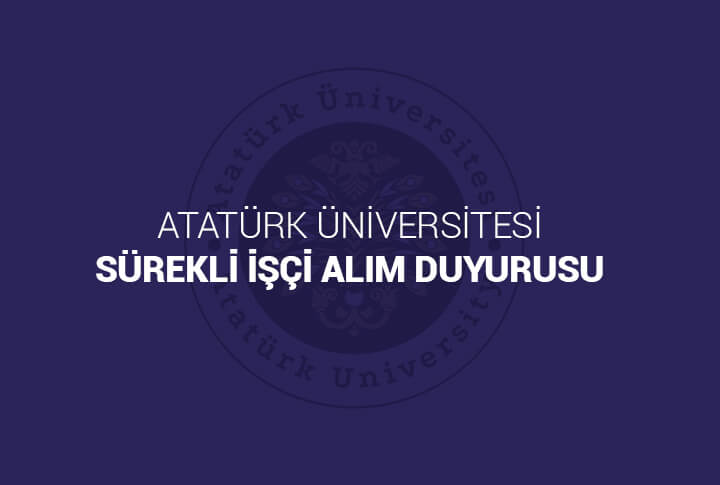 Atatürk Üniversitesi Sürekli İşçi Alım Duyurusu