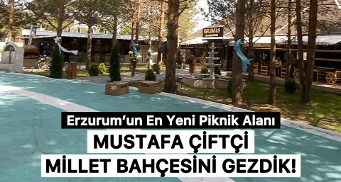 Erzurum’un yeni piknik alanı Vali Mustafa Çiftçi Millet Bahçesi’ni gezdik!