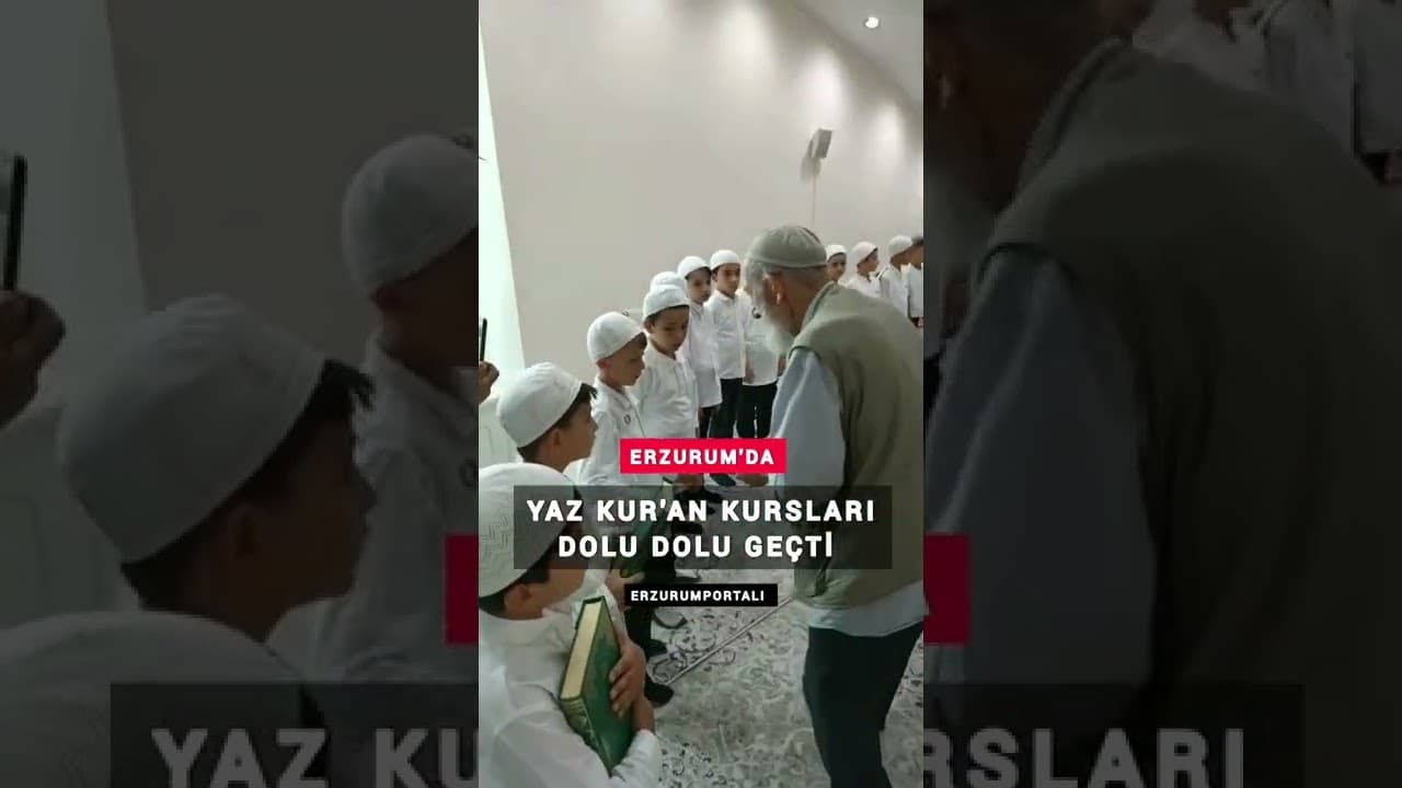 Erzurum'da Yaz Kur'an Kursları Dolu Dolu Geçti!