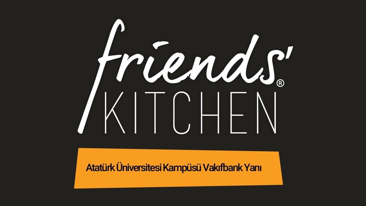 Friends Kıtchen Erzurum'da Lezzet ve Farklılığın Adresi