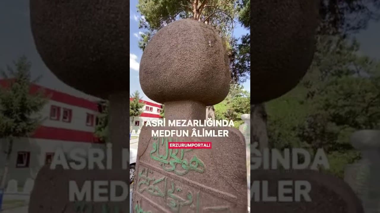 Erzurum Asri Mezarlığında Bulunan Medfun Âlimler!