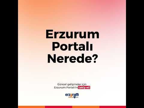 Erzurum Portalı Nerede?