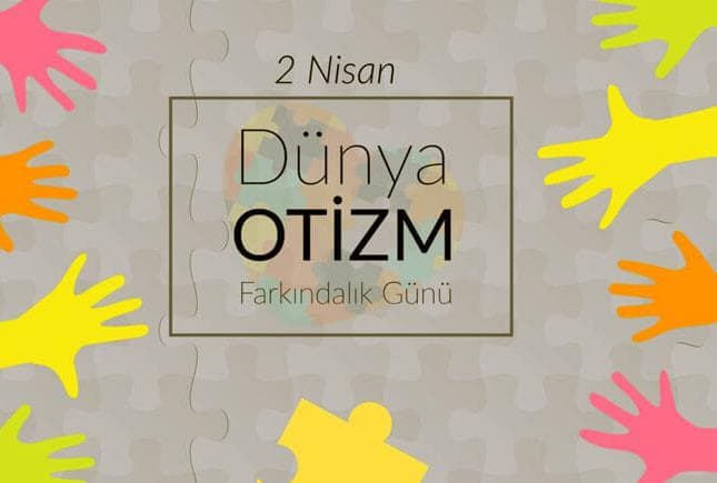 2 Nisan Dünya Otizm Farkındalık Günü ve Erzurum Otizm Merkezi