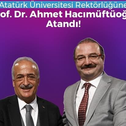 Atatürk Üniversitesi Rektörlüğüne Prof. Dr. Ahmet Hacımüftüoğlu atandı!