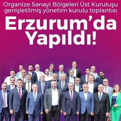OSBÜK Genişletilmiş Yönetim Kurulu Toplantısı Erzurum'da Yapıldı!