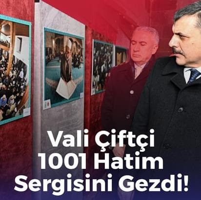 Erzurum Valisi Çiftçi 1001 Hatim Sergisini Gezdi!