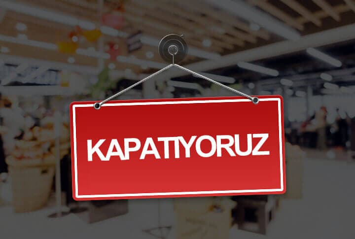 Ticarette Yeni Akım, 'Kapatıyoruz!'