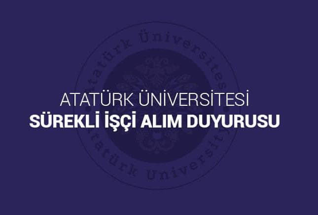 Atatürk Üniversitesi Sürekli İşçi Alım Duyurusu