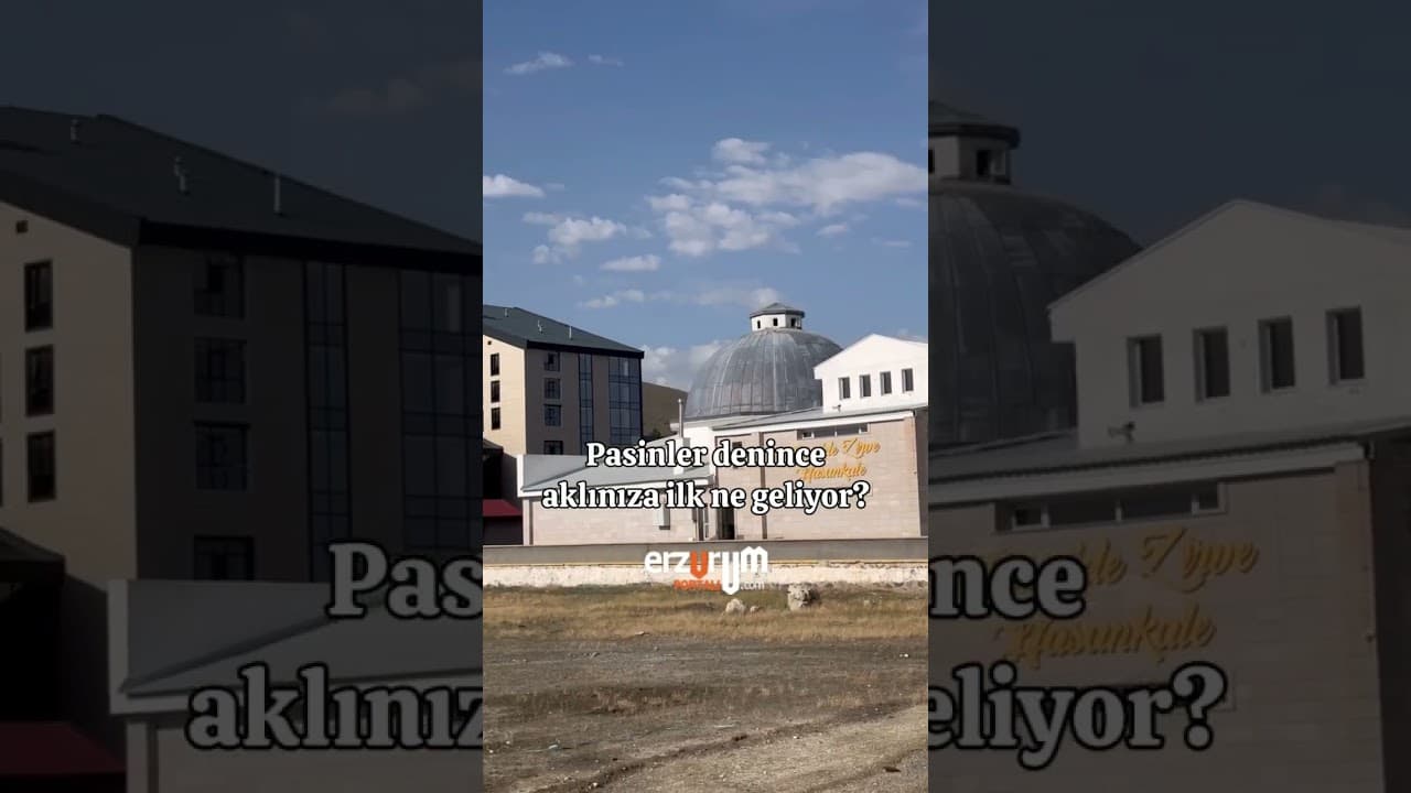 Pasinler denince sizin aklınıza ilk ne geliyor? 🤔
