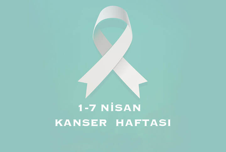 1-7 Nisan Kanser Haftası 'Erken Teşhis Hayat Kurtarır'